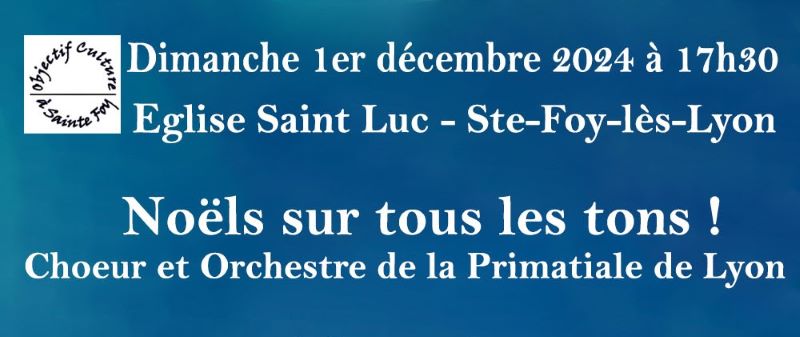 Lire la suite à propos de l’article 1er décembre 2024 – Concert de Noël avec Objectif Culture – Église St Luc – Sainte-Foy-lès-Lyon